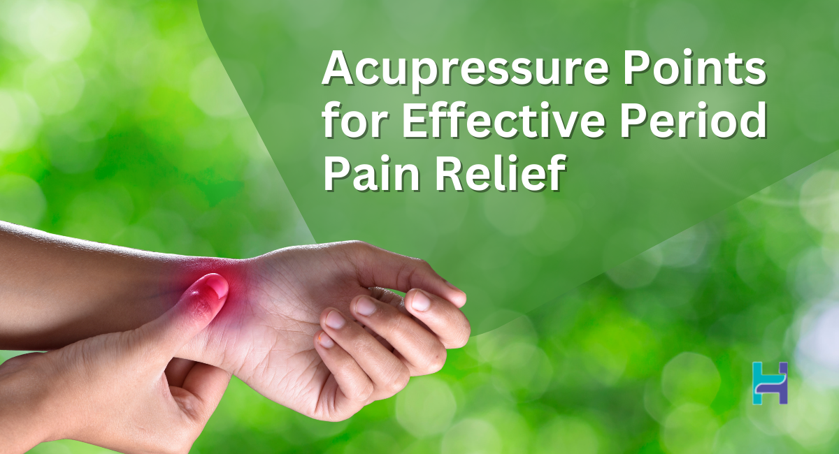Acupressure Points for Effective Period Pain Relief