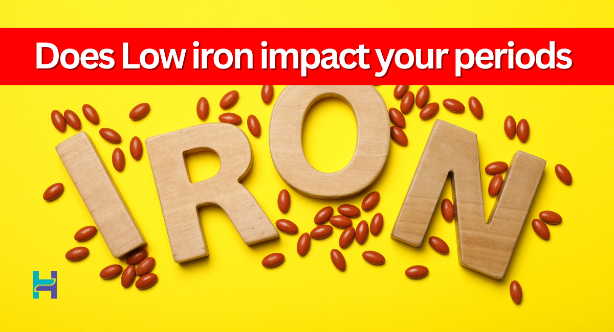 Does Low iron impact your periods? Let's Uncover