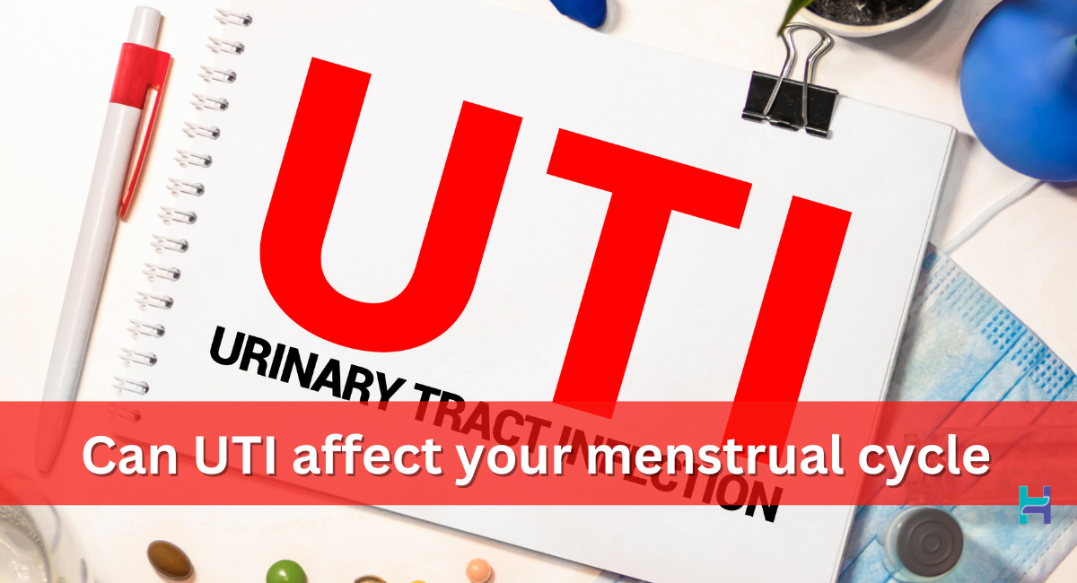 Can UTI affect your menstrual cycle? Let's Uncover HealthFab