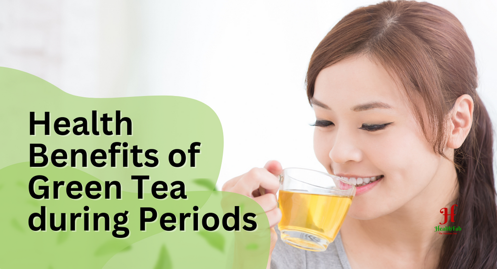 Health Benefits of Green Tea during Periods