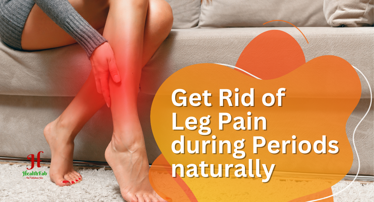 home remedies to treat leg pain and cramps during periods