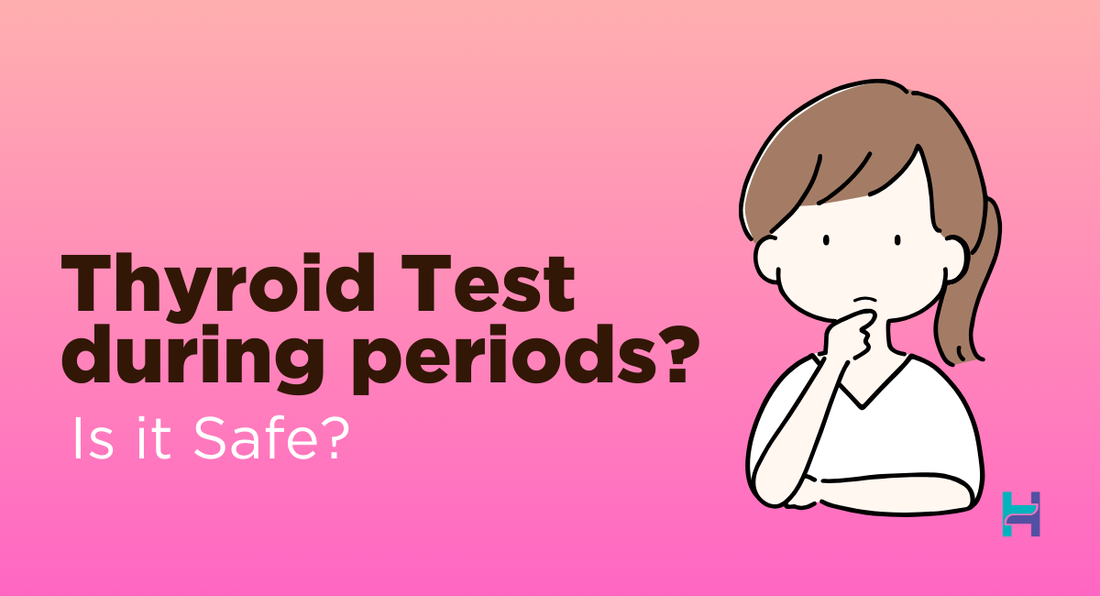 can we take thyroid test during periods