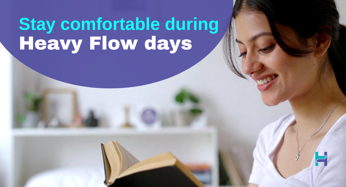stay comfortable in heavy flow days