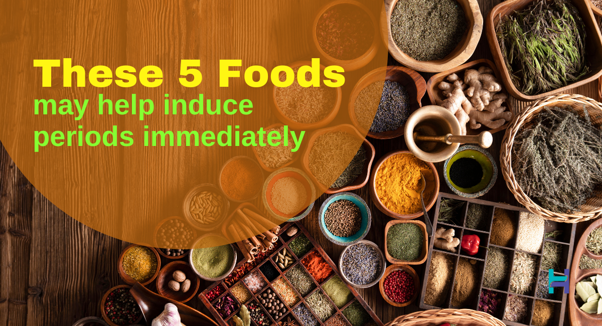 Foods to induce periods immediately