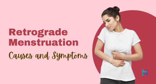 what is retrograde menstruation - causes and symptoms